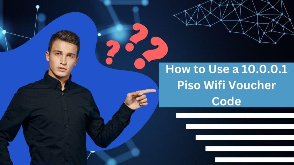 How to Use a 10.0.0.1 Piso Wifi Voucher Code