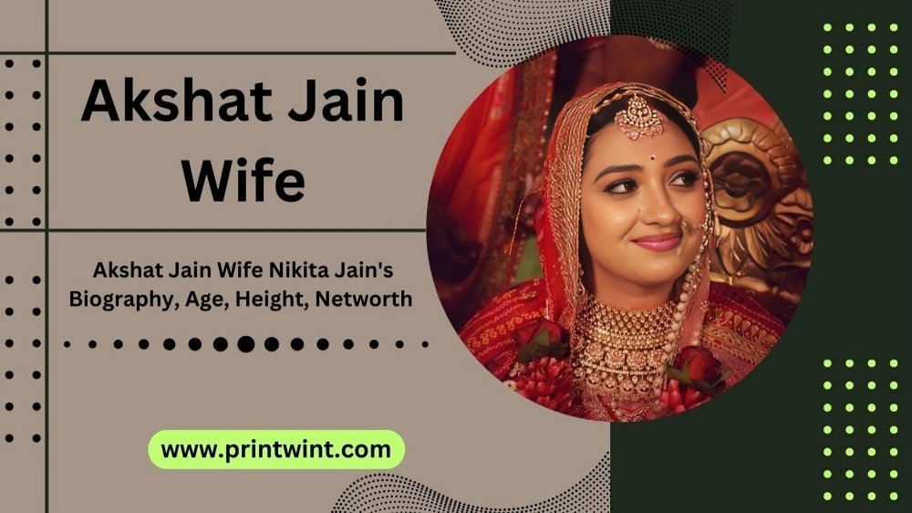 Unveiling the Enigmatic Life of Akshat Jain Wife Nikita Jain: Biography