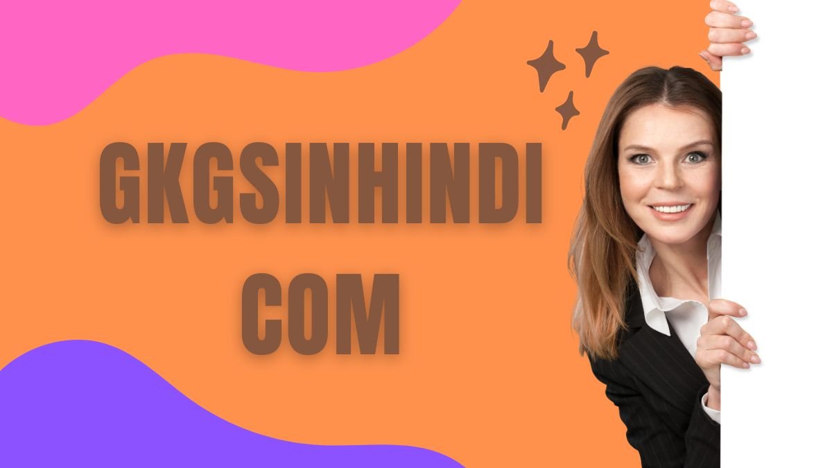 GKGSinHindi com: Your Ultimate Guide to Online Earning, Education, Jobs, and Technology