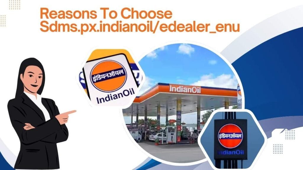 Reasons To Choose Sdms.px.indianoil/edealer_enu